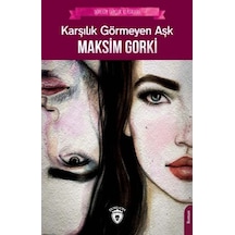 Karşılık Görmeyen Aşk - Gençlik Klasikleri - Maksim Gorki - Dorlion Yayınevi