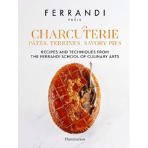 Charcuterie : Pâtés, Terrines, Savory Pies: Recipes And Techniques From The Ferrandi School Of Culinary Arts