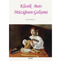 Klasik Batı Müziğinin Gelişimi - Özkan Eroğlu - Tekhne Yayınları