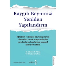 Kaygılı Beyninizi Yeniden Yapılandırın / Dr. Catherine M. Pittman