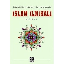 İslam İlmihali - Sünni Alevi Caferi Kaynaklarıyla - Nazif Ay - Kaynak Yayınları