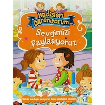 Sevgimizi Paylaşıyoruz - Hadisleri Öğreniyorum - Nur Kutlu - Timaş Çocuk