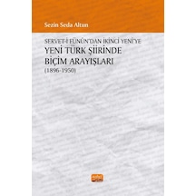 Servet'i Fünun'dan İkinci Yeni'ye Yeni Türk Şiirinde Biçim Arayışları 1896 - 1950 - Sezin Seda Altun - Nobel Bilimsel Eserler