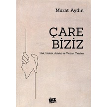 Çare Biziz / Hak, Hukuk, Adalet Ve Vicdan Yazıları / Murat Aydın