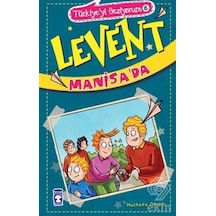 Levent Manisa'da - Türkiye'yi Geziyorum 6 - Mustafa Orakçı - Timaş Çocuk