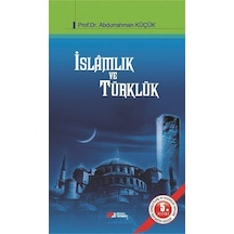 İslamlık ve Türklük  - Abdurrahman Küçük  - Berikan Yayınevi