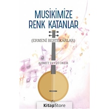 Musikimize Renk Katanlar - Ahmet Fevzi Oker - Cağaloğlu Yayınevi