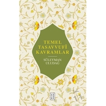 Temel Tasavvufi Kavramlar - Süleyman Uludağ - Ketebe