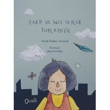 Zarif ve İnce Şeyler Toplayıcısı - Gülşah Özdemir Koryürek - Sıfırdan Yayınları
