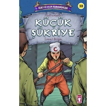 Küçük Şükriye - Kurtuluşun Kahramanları - İsmail Bilgin - Timaş Çocuk