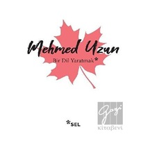 Bir Dil Yaratmak - Mehmed Uzun - Sel Yayıncılık