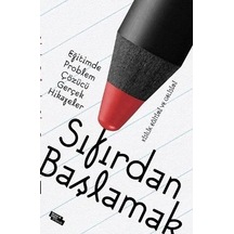 Sıfırdan Başlamak-eğitimde Problem Çözen Gerçek Hikayeler