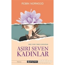 Aşırı Seven Kadınlar - Robin Norwood - Epsilon Yayınevi