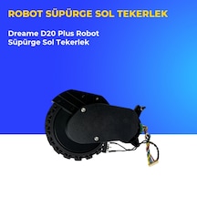 Dreame D20 Plus Robot Süpürge Sol Tekerlek