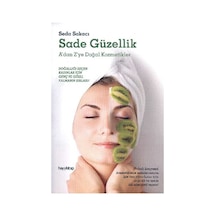 Sade Güzellik - A'dan Z'ye Doğal Kozmetikler - Seda Sakacı - Hayykitap