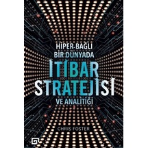 Hiber Bağlı Bir Dünyada İtibar Stratejisi ve Analitiği - Chris Foster - Koç Üniversitesi Yayınları