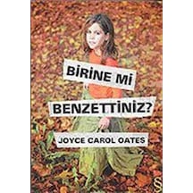 Birine mi Benzettiniz? - Joyce Carol Oates - Everest Yayınları