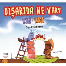 Dışarıda Ne Var?-Vili ile Vigi - Özge Öztürk Tokel - Cezve Çocuk