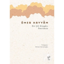 Bir Çöl Rüzgarı Ömrümüz / Ömer  Hayyam