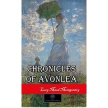 Chronicles of Avonlea  - Lucy Maud Montgomery  - Platanus Publishing