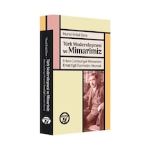 Türk Modernleşmesi ve Mimarimiz / Murat Erdal Dere