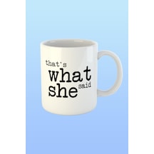 The Office Thats What She Said Temalı Baskılı Kupa Bardak Beyaz