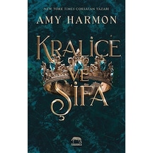 Kraliçe Ve Şifa / Amy Harmon