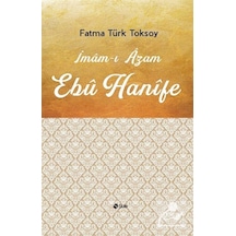 İmam-ı Azam Ebu Hanife - Fatma Türk Toksoy - Şule Yayınları