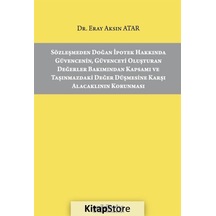 Sözleşmeden Doğan İpotek Hakkında Güvencenin Güvenceyi Oluşturan Değerler Bakımından Kapsamı ve Taşı - Eray Aksın Atar - On İki Levha Yayıncılık