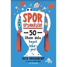 Spor Efsaneleri - 50 İlham Dolu Hayat Hikayesi - Rick Broadbent - Kronik Kitap