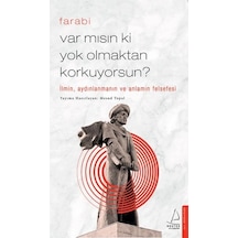 Var Mısın Ki Yok Olmaktan Korkuyorsun - İlmin, Aydınlanmanın Ve Anlamın Felsefesi