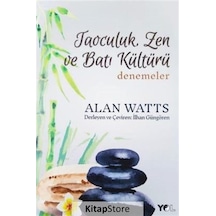 Taoculuk - Zen ve Batı Kültürü - Alan Watts - Yol Yayınları