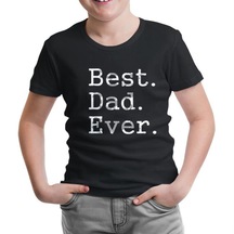 Best Dad Ever Siyah Çocuk Tshirt