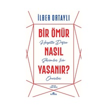 Bir Ömür Nasıl Yaşanır - Hayatta Doğru Seçimler İçin Öneriler