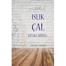 Islık Çal Uzaklarıma - Murat Bilim - Ares Kitap