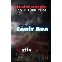 Biz Bize Yeteriz Canım Türkiye'm / Cahit Ada