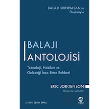 Balajı Antolojisi: Teknoloji, Hakikat Ve Geleceği İnşa Etme Rehbe