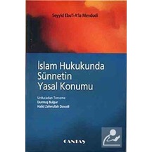 İslam Hukukunda Sünnetin Yasal Konumu - Seyyid Ebu'l-A'la el-Mevdudi - Cantaş Yayınları