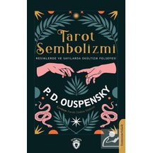 Tarot Sembolizmi - Resimlerde ve Sayılarda Okültizm Felsefesi - Peter Demianovich Ouspensky - Dorlion Yayınevi