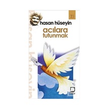 Acılara Tutunmak - Hasan Hüseyin - Bilgi Yayınevi
