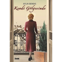 Kendi Gölgesinde - Aylin Bendis - Kent Kitap
