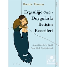 Ergenliğe Geçişte Duygularla İletişim Becerileri - Bonnie Thomas - Sola Kidz