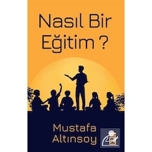 Nasıl Bir Eğitim / Mustafa Altınsoy