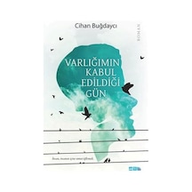 Varlığımın Kabul Edildiği Gün.