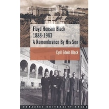 Floyd Henson Black 1888 - 1983A Remembrance By His Son - Cyril Edwin Black - Boğaziçi Üniversitesi Yayınevi