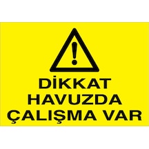 Dikkat Havuzda Çalışma Var Uyarı Tabelası - 20x30 Foreks - Hy3