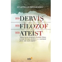 Bir Derviş Bir Filozof Bir Ateist - Süleyman Diyaroğlu - His Yayınları