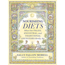 Nourishing Diets: How Paleo, Ancestral And Traditional Peoples Really Ate