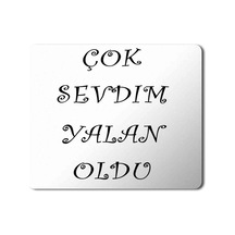 Çok Sevdim Yalan Oldu Baskılı Mousepad Mouse Pad