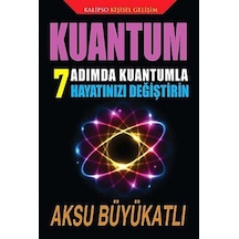 Kuantum 7 Adımda Kuantumla Hayatınızı Değiştirin / Aksu Büyükatlı